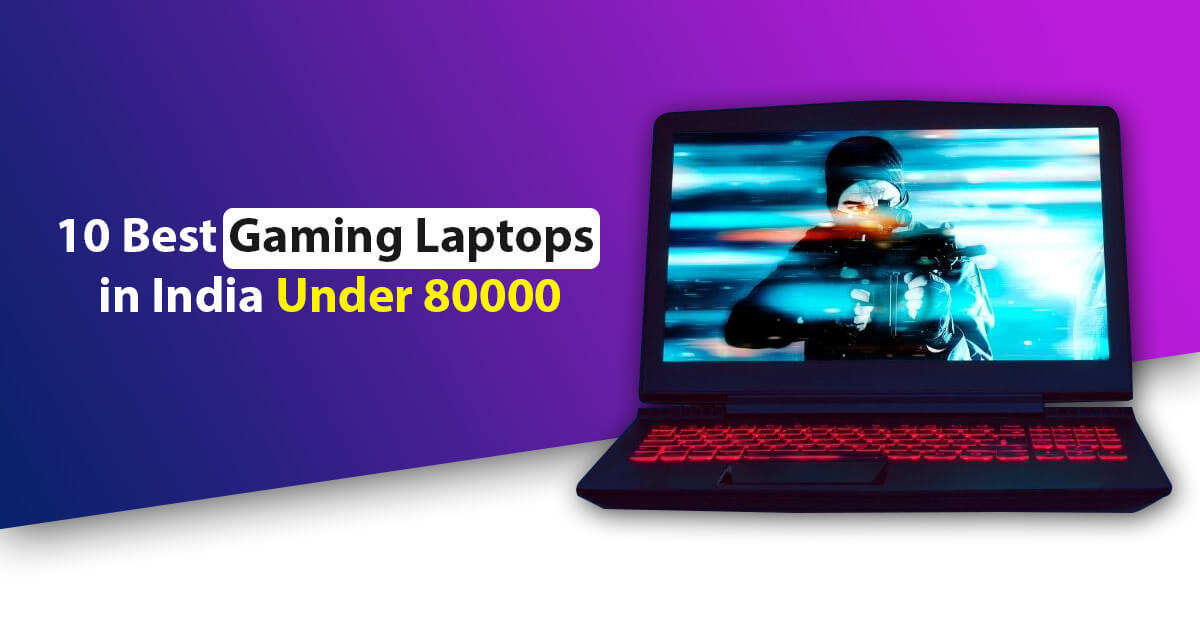 10 Best Gaming Laptops in India Under ₹80000