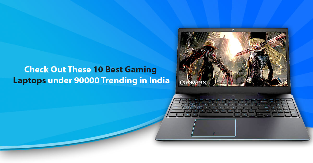Check Out These 10 Best Gaming Laptops under 90000 Trending in India