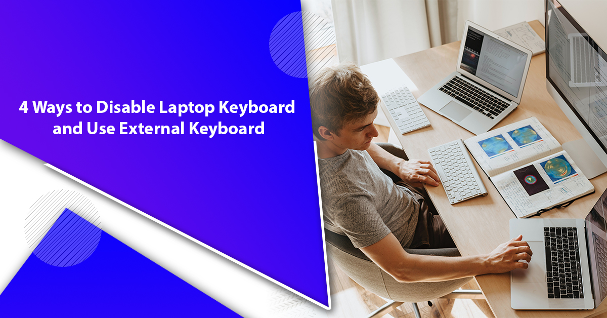 4 Ways to Disable Laptop Keyboard and Use External Keyboard