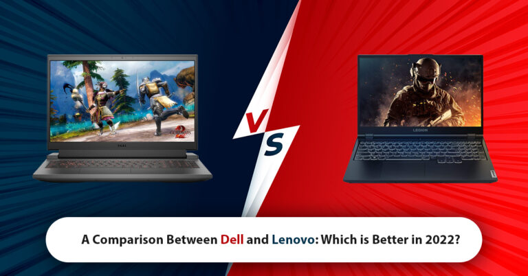 A Comparison Between Dell and Lenovo: Which is Better in 2022