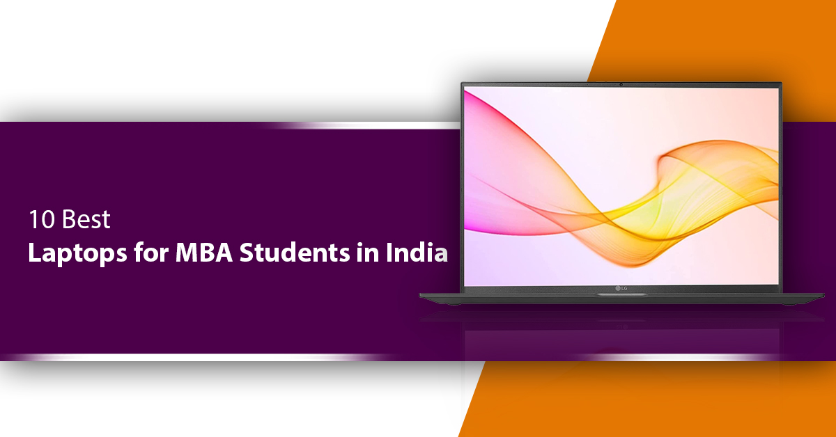 10 Best Laptops for MBA Students in India You Should Know in 2021