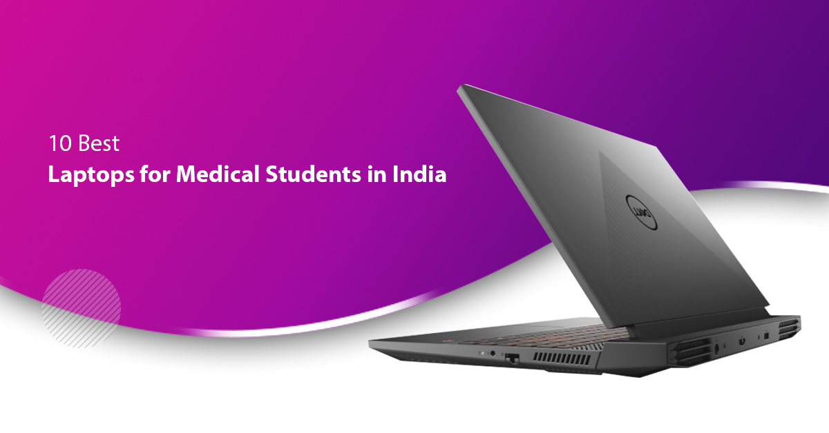 10 Best Laptops for Medical Students in India to Consider in 2021
