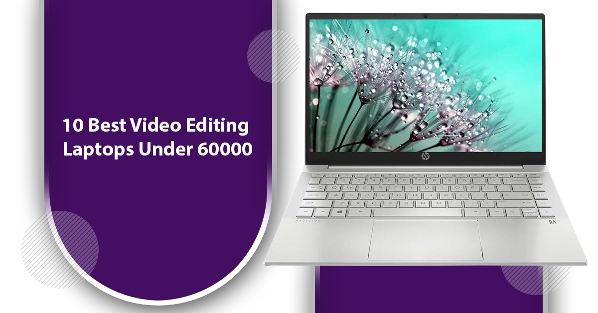 10 Best Video Editing Laptops Under 60000