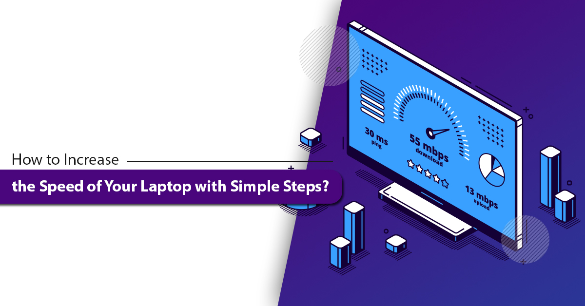 How to Increase the Speed of Your Laptop with Simple Steps