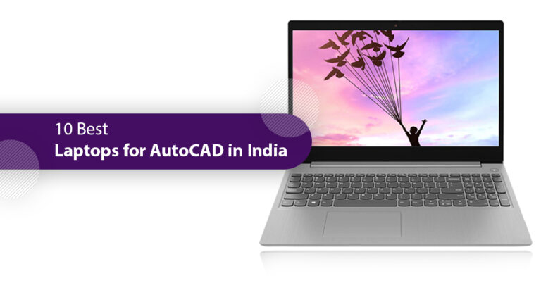 10 Best Laptops for AutoCAD in India You Can Consider for 2022