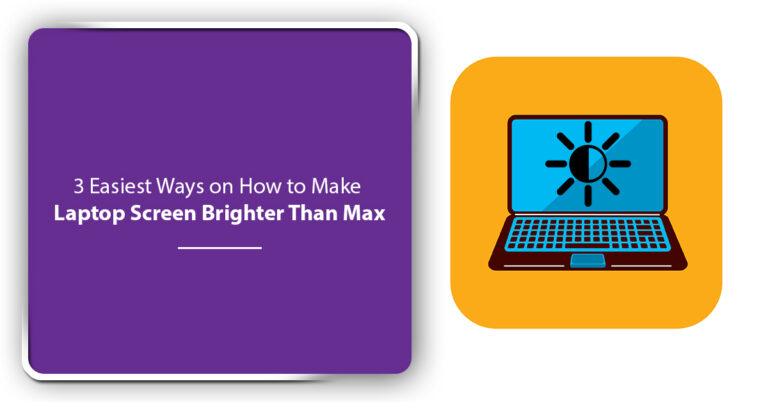 3 Easiest Ways on How to Make Laptop Screen Brighter Than Max