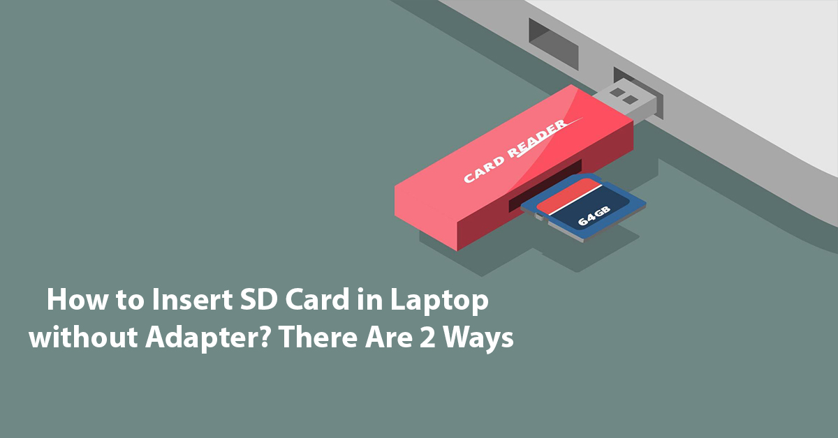 How to Insert SD Card in Laptop without Adapter? There Are 2 Ways
