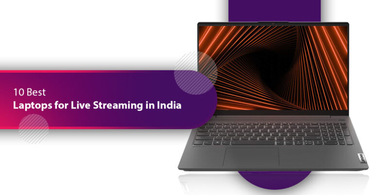 10 Best Laptops for Live Streaming in India