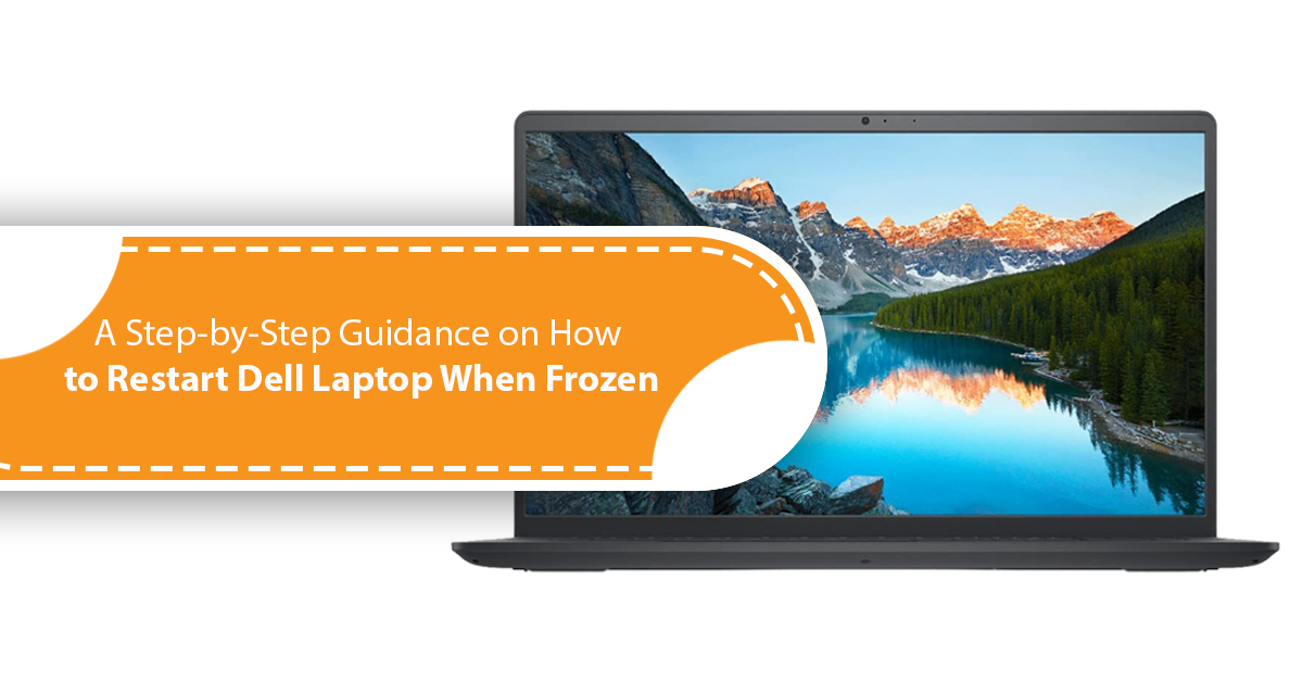 A Step-by-Step Guidance on How to Restart Dell Laptop When Frozen